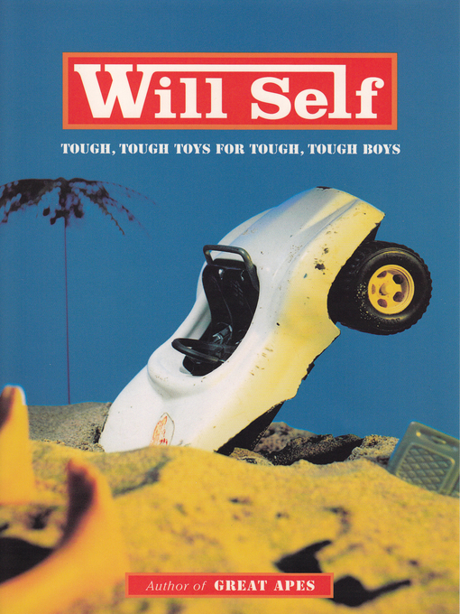 Title details for Tough, Tough Toys for Tough, Tough Boys by Will Self - Available